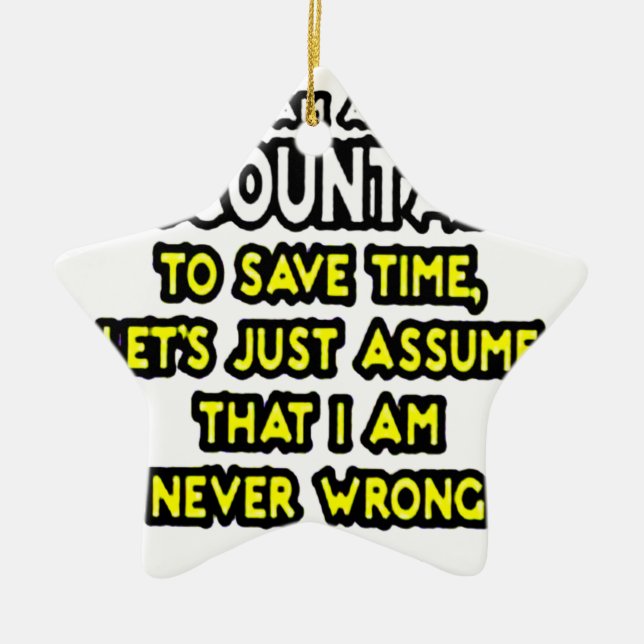 I'M AN ACCOUNTANT, TO SAVE TIME, LET'S ASSUME... CERAMIC TREE DECORATION (Front)