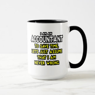 I'M AN ACCOUNTANT, TO SAVE TIME, LET'S ASSUME... MUG