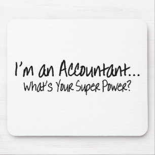 I'm An Accountant Whats Your Super Power Mouse Mat