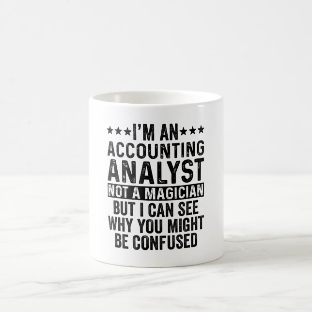I'm An Accounting Analyst Not A Magician Funny Coffee Mug (Center)