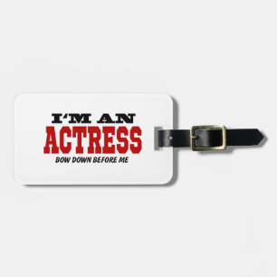 I'm An Actress Bow Down Before Me Luggage Tag