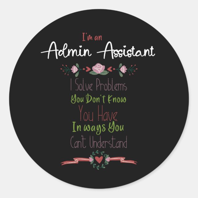 Im an Admin Assistant. Admin Professionals Day Classic Round Sticker (Front)