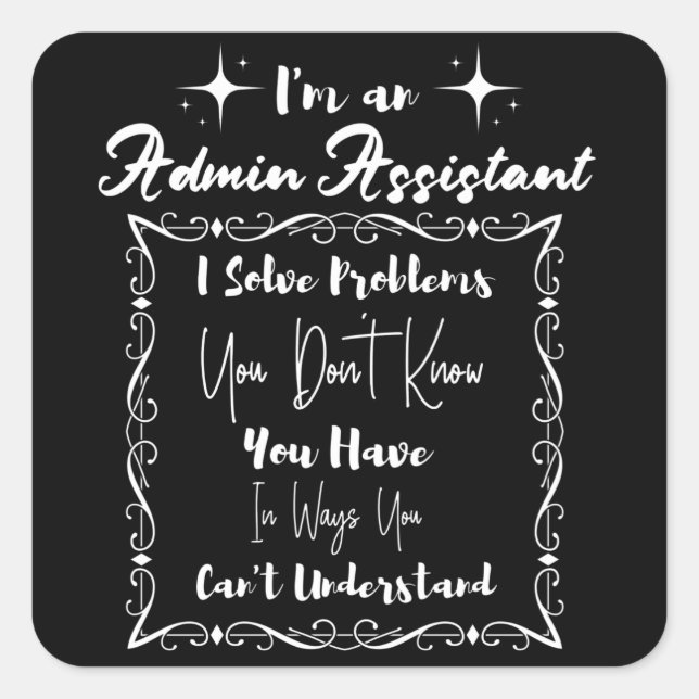 Im an Admin Assistant. Admin Professionals Day Square Sticker (Front)
