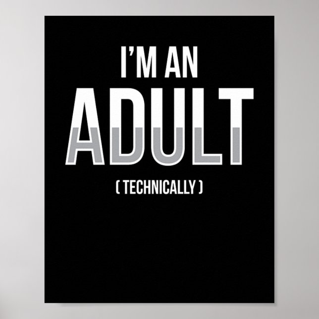 Im An Adult Technically 18th Birthday Poster (Front)