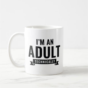 I'm An Adult Technically Coffee Mug