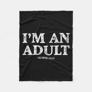 I'm An Adult Technically Funny 18th Birthday Gift  Fleece Blanket
