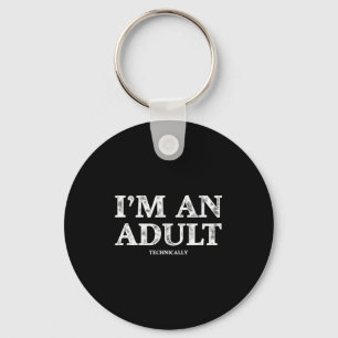 I'm An Adult Technically Funny 18th Birthday Gift  Key Ring