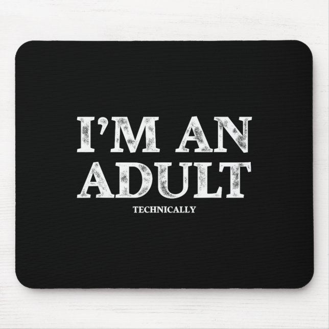 I'm An Adult Technically Funny 18th Birthday Gift  Mouse Mat (Front)