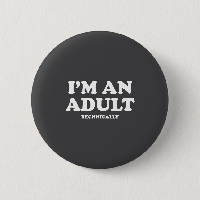 I'm An Adult Technically Shirt Funny 18th Birthday 6 Cm Round Badge (Front)