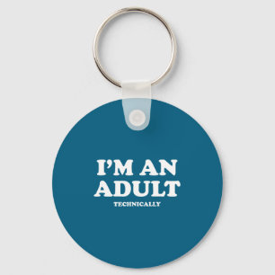 I'm An Adult Technically Shirt Funny 18th Birthday Key Ring