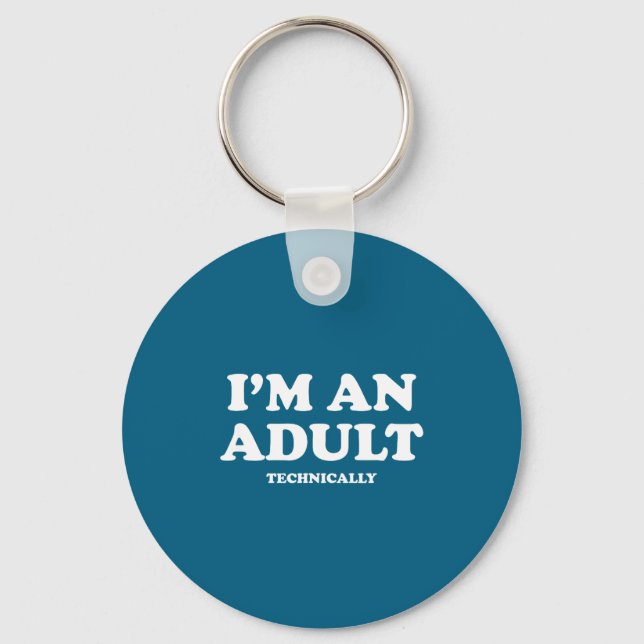 I'm An Adult Technically Shirt Funny 18th Birthday Key Ring (Front)