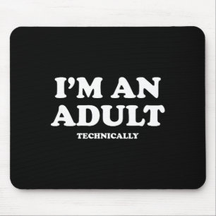 I'm An Adult Technically Shirt Funny 18th Birthday Mouse Mat