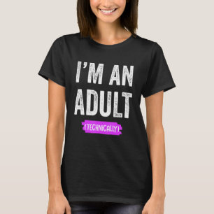 I'm an Adult Technically T-Shirt