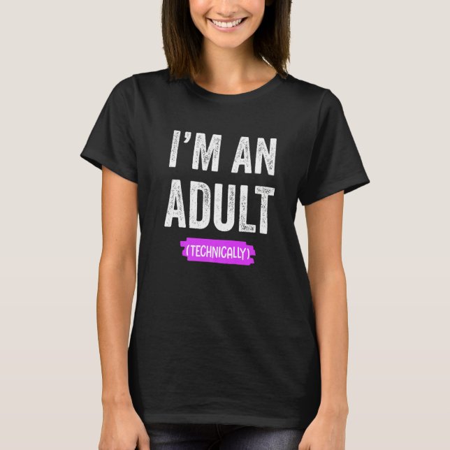 I'm an Adult Technically T-Shirt (Front)