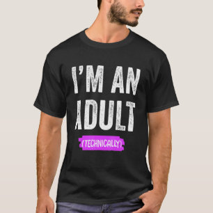 I'm an Adult Technically T-Shirt