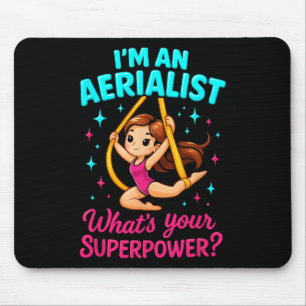 I'm An Aerialist What's Your Aerial Silks Dancer W Mouse Mat