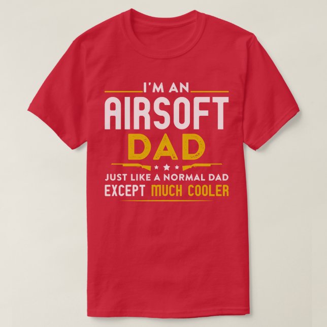 Im An Airsoft Dad Like Normal Dad Except Cooler  T-Shirt (Design Front)