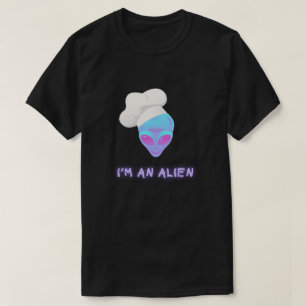 I'M AN ALIEN Tshirt - Chef
