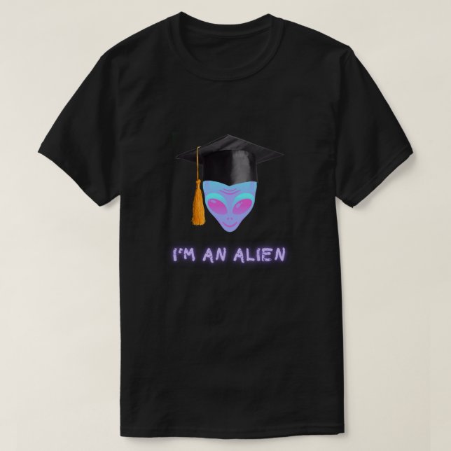'I'M AN ALIEN Tshirt - Graduation (Design Front)