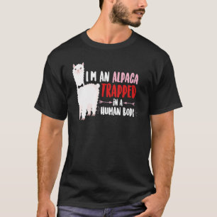 I'm An Alpaca Trapped in a Human Body Alpaca T-Shirt