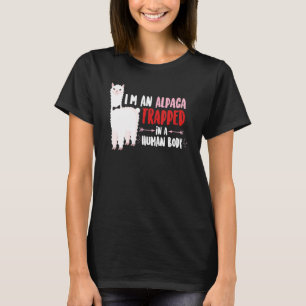 I'm An Alpaca Trapped in a Human Body Alpaca T-Shirt
