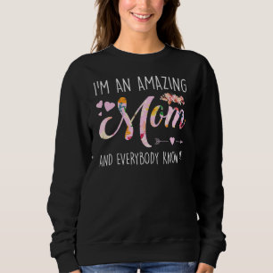 I'm An Amazing Mum And Everybody Know It Mother Sweatshirt