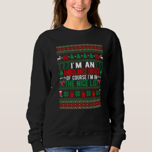I'm An Ambulance Driver Of Course I'm On The Nice Sweatshirt