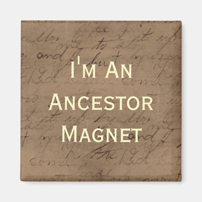 I'm An Ancestor Magnet (Front)
