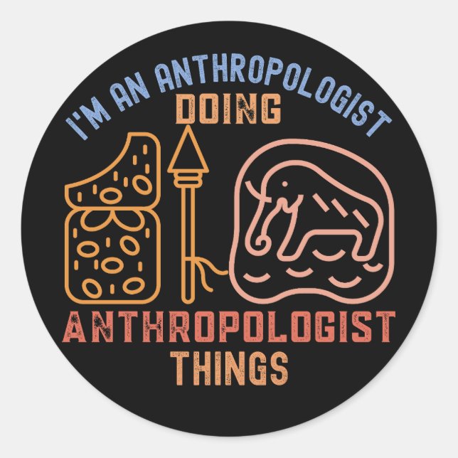 I'm an Anthropologist Doing Anthropologist Things Classic Round Sticker (Front)