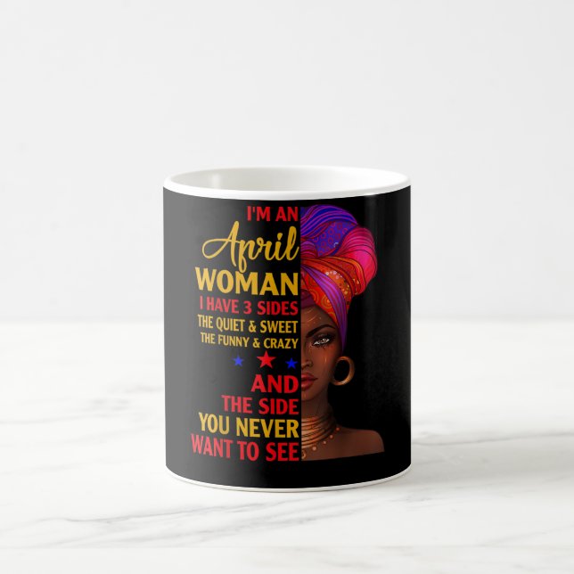 I'm An April Woman I Have 3 Sides April Birthday Coffee Mug (Center)