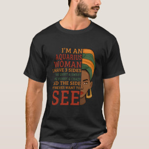 I'M An Aquarius Woman I Have 3 Sides Funny Gift T-Shirt