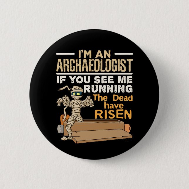 I'm an Archaeologist If You See Me Running 6 Cm Round Badge (Front)