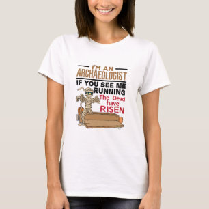 I'm an Archaeologist If You See Me Running Funny T-Shirt