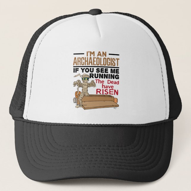 I'm an Archaeologist If You See Me Running Funny Trucker Hat (Front)