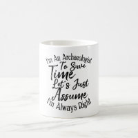 I'm An Archaeologist To Save Time