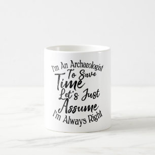 I'm An Archaeologist To Save Time Coffee Mug