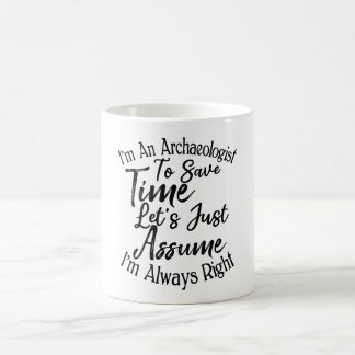 I'm An Archaeologist To Save Time Coffee Mug