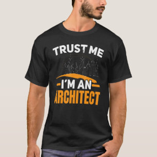 I'm An Architect Architecture Draftsman House Buil T-Shirt