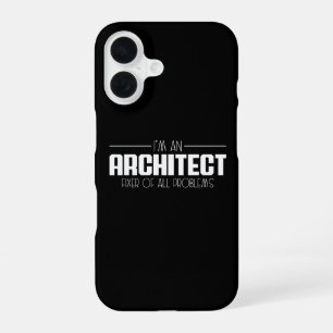 I'm An Architect Fixer Of All Problems Student iPhone 16 Case