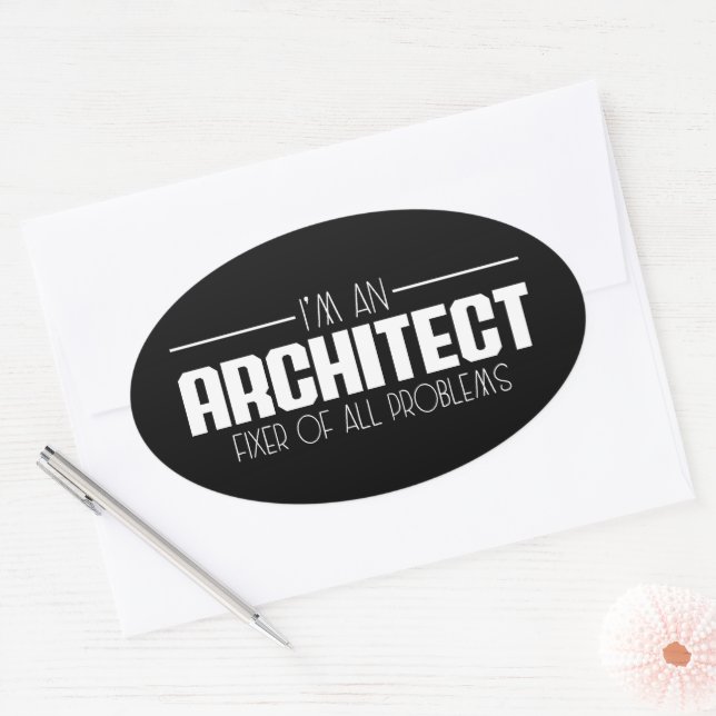 I'm An Architect Fixer Of All Problems Student Oval Sticker (Envelope)