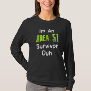 Im An Area 51 Survivor Duh Costume T-Shirt