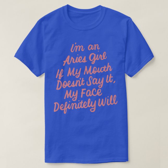 I'm An Aries Girl If My Mouth Doesn't Say It Birth T-Shirt (Design Front)
