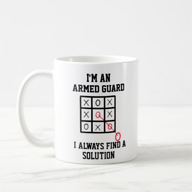 Im An Armed Guard I Always Find A Solution Mug (Left)