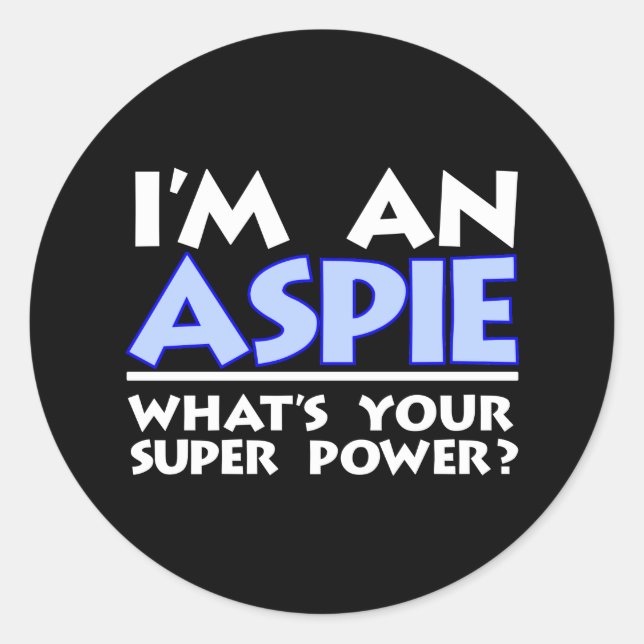 I'm an Aspie. What's Your Super Power? Classic Round Sticker (Front)