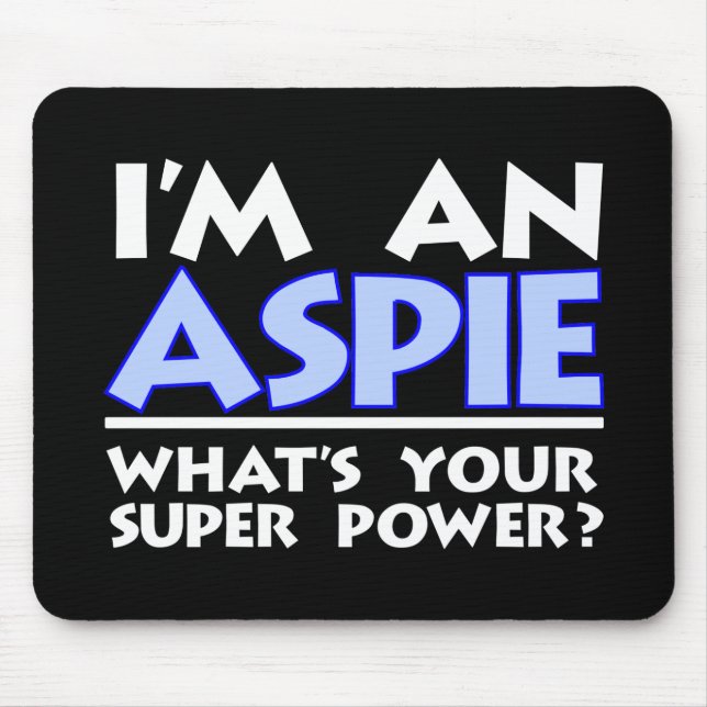 I'm an Aspie. What's Your Super Power? Mouse Mat (Front)