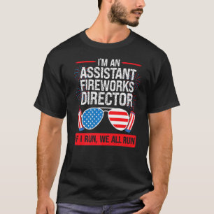 I'm An Assistant Fireworks Director American Firew T-Shirt