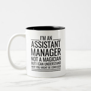 I'M An Assistant Manager Not A Magician But I Can  Two-Tone Coffee Mug