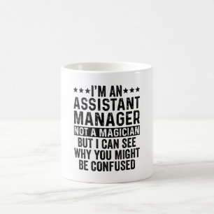 I'm An Assistant Manager Not A Magician Funny Coffee Mug