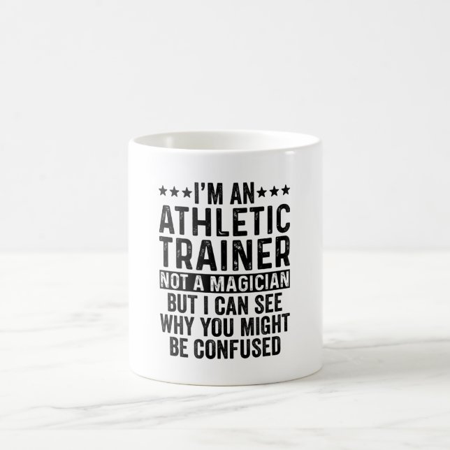 I'm An Athletic Trainer Not A Magician Funny Coffee Mug (Center)