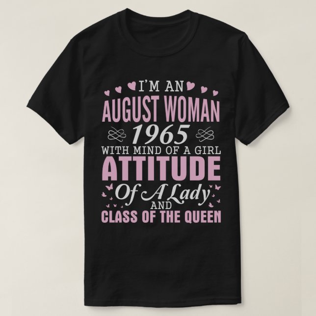 Im An August Woman 1965 With Mind Of A Girl Attitu T-Shirt (Design Front)